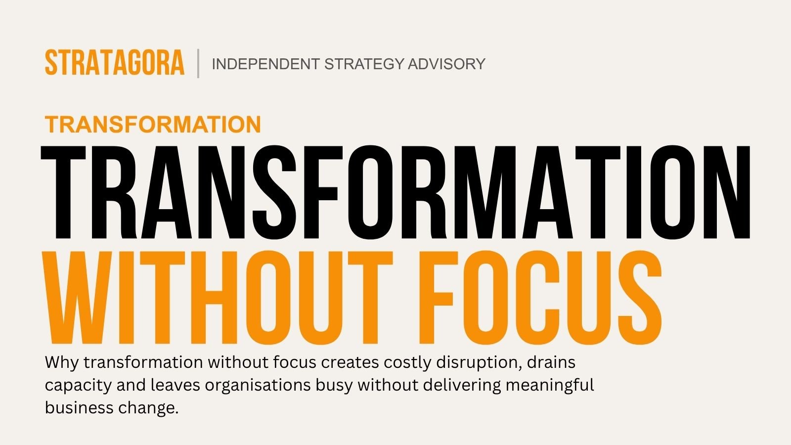 Transformation Without Focus Is Just Organised Disruption